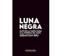 Luna Negra: Lilith en la Carta Natal o la potencia del vacío