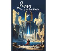 Luna of the Last Empire: An exiled luna. A forbidden alpha heir. One empire’s fall could awaken a bond that rewrites fate.