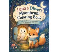 Luna & Oliver’s Moonbeam Coloring Book: A Gentle Coloring Adventure in Moonbeam Forest