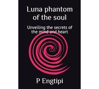 Luna phantom of the soul: Unveiling the secrets of the mind and heart
