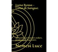 Luna Rossa - Luna di Sangue.: 33 mantra per lasciare andare, perdonare e ringraziare.