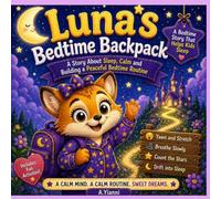 Luna’s Bedtime Backpack: A Story About Sleep, Calm and Building a Peaceful Bedtime Routine (Luna's Little Lessons)