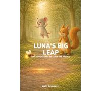 Luna’s Big Leap: A heartwarming picture book about jealousy, practice, and growing together (for children ages 2-7) (The Adventures of Luna the Mouse)