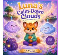 Luna’s Calm-Down Clouds: A Gentle Story about Calming Big Feelings and Finding Peace (Luna's Little Lessons)