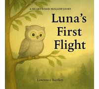 Luna’s First Flight: A Heartwood Hollow Story (Heartwood Hollow Series)
