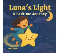 Luna’s Light: A Bedtime Journey: This heartwarming and whimsical story gently helps children wind down for sleep with imagination and comfort. (Childrens Books)