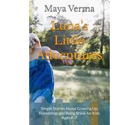 Luna’s Little Adventures: Simple Stories About Growing Up, Friendship, and Being Brave for Kids Ages 4-7