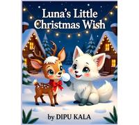 Luna’s Little Christmas Wish(Children's Cute Animal Character Chirstmas Story Book ): “A Heartwarming Christmas Story About Friendship and Kindness”