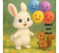 Luna’s Lost Smile: A Children’s Book About Feelings and Emotions - Helping Kids Understand Happiness, Sadness, Anger, and Courage (World of Feelings Series)