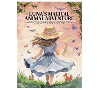 Luna’s Magical Animal Adventure - A Coloring Book for Kids: A fun journey through the forest with friendly animals and lots to color - Ages 4 to 8
