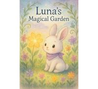 Luna’s Magical Garden: A Gentle and Magical Bedtime Story for Toddlers