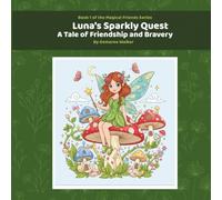 Luna’s Sparkly Quest: A Tale of Friendship and Bravery (Magical Friends Series)