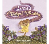 Luna’s Wishful Whiskers: A Whimsical Picture Book About Believing in Yourself