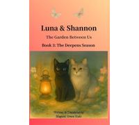Luna & Shannon -The Garden Between Us- Book 3 (Novel): A Story of Friendship, Wonder, and the Magic of Growing Up (Luna & Shannon: The Garden Between Us Series, Book 2: The Seasons Between)