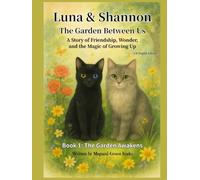 Luna & Shannon -The Garden Between Us- (UK Edition): A Story of Friendship, Wonder, and the Magic of Growing Up (Luna & Shannon: The Garden Between Us Series, Book 1: The Garden Awakens)