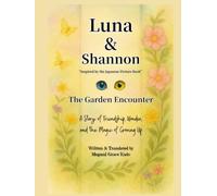 Luna & Shannon -The Garden Encounter-: A Story of Friendship, Wonder, and the Magic of Growing Up (Luna & Shannon: The Garden Between Us Series, Book 1: The Garden Awakens)