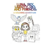 Luna, Sky, Liberty, Rio, and Friends: A Coloring Adventure (The Luna Bright Series)