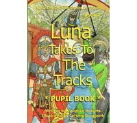 Luna Takes To The Tracks Pupil Book: Luna The Girl Who Listens To Stones Book 2