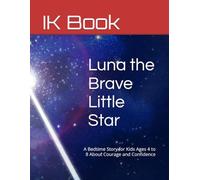 Luna the Brave Little Star: A Bedtime Story for Kids Ages 4 to 8 About Courage and Confidence