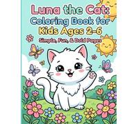 Luna the Cat: Coloring Book for Kids Ages 2-6: 40 Simple, Fun, and Bold Coloring Pages for Toddlers, Preschool, and Kindergarten