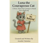 Luna the Courageous Cat: A Story About the Courage to Stand Up to Bullying (The Luna Collection)