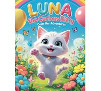 Luna the Curious Kitty: Color Her Adventures -: Coloring Book for Kids Ages 4-10 with Adventurous Kitty Drawings and Fun Scenes