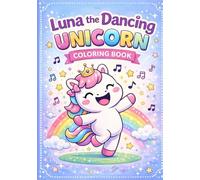 LUNA THE DANCING UNICORN: Cute & Easy Unicorn Coloring Pages with Rainbows, Stars & Fun Designs | Activity Book for Kids Ages 3-7