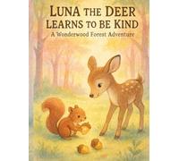 Luna the Deer Learns to Be Kind: A Wonderwood Forest Adventure (The Wonderwood Forest Series)