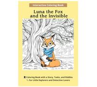 Luna the Fox and the Invisible: A fun and educational detective coloring book for kids ages 5-8 - with story, puzzles, and surprises (Luna the Fox: Forest Mysteries)