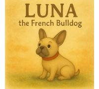 Luna the French Bulldog: A day in the city (Sleepytime Pet Tales)