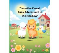Luna the Kawaii Pony - Adventures in the Meadow: A Cozy Coloring Book About Friendship and Farm Magic (Kawaii Farm Friends)