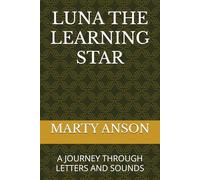 LUNA THE LEARNING STAR: A JOURNEY THROUGH LETTERS AND SOUNDS