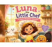 Luna the Little Chef: A Magical Breakfast Adventure for Kids