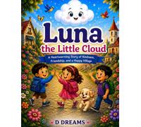 Luna the little cloud: A Heartwarming Story of Kindness, Friendship, and a Happy Village