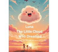 Luna The Little Cloud Who Dreamed: LITTLE CLOUD, BIG DREAMS : SKY-HIGH ADVENTURE (Luna's Learning Adventures)