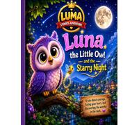 Luna the Little Owl and the Starry Night: A Story About Courage and Believing in Yourself