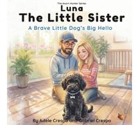 Luna the Little Sister: A Brave Little Dog’s Big Hello (The Acorn Hunter)