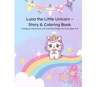 Luna the Little Unicorn - Story & Coloring Book: A Magical Adventure with Coloring Pages for Kids Ages 4-8