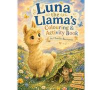 Luna the Llama’s Colouring & Activity Book: A gentle colouring and activity adventure for little worriers