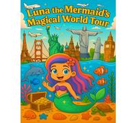 Luna The Mermaid's Magical World Tour: A Whimsical Coloring Journey Through Landmarks, Cultures, and Oceanscapes!