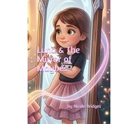 Luna & The Mirror of Maybes: A Tale of Doubt, Choices & Trusting Your Own Magic (Luna's Magical Mischief)