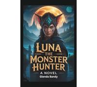 Luna the Monster Hunter: A novel