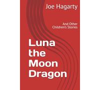 Luna the Moon Dragon: And Other Children’s Stories
