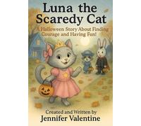 Luna the Scaredy Cat: A Halloween Story About Finding Courage and Having Fun (The Luna Collection)