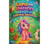Luna the Unicorn’s Magical Learning Adventure: 100-Page Educational Coloring Book for Kids Ages 3-6 | Fun Letters, Numbers, and Magical Scenes