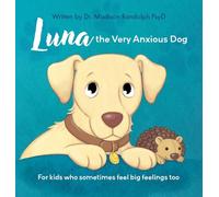 Luna the Very Anxious Dog: For Kids Who Sometimes Feel Big Feelings Too