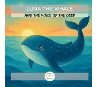 Luna the Whale: and the Voice of the Deep