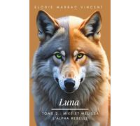 Luna tome 2: Mike et Mélissa. L'Alpha Rebelle