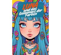 Luna und das Geheimnis der Farben. Magische Frauenporträts zum Ausmalen - Detailreiches Malbuch für Kinder & Senioren | 76 entspannende ... - perfekt für kreative Kinder & Senioren