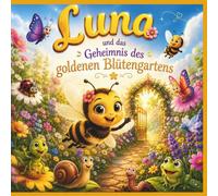 Luna: und das Geheimnis des goldenen Blütengartens